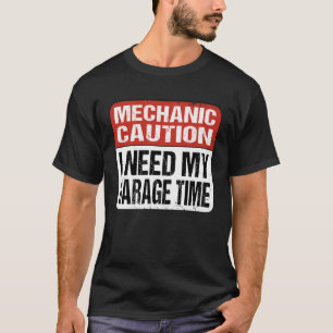 Ik heb mijn garage tijd monteur nodig t-shirt