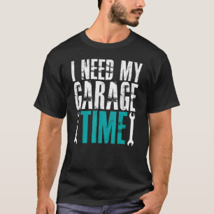 Ik heb mijn garage tijd nodig Monteurs Automonteur T-shirt
