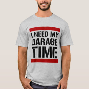 Ik heb mijn Garage tijd nodig T-shirt