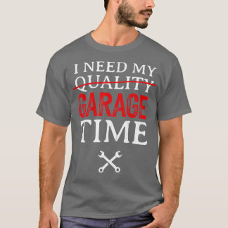 Ik heb mijn Garage-tijd nodig T-shirt