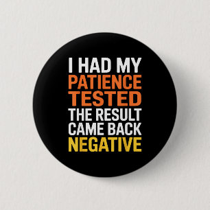 Ik heb mijn geduld laten testen Sarcastische uitdr Ronde Button 5,7 Cm