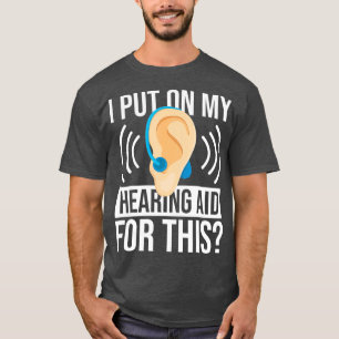 Ik heb mijn gehoorapparaat voor dit doof gezet t-shirt