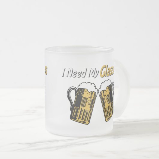 Ik heb mijn glazen bier Humor Mok nodig (Voorkant rechts)