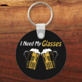 Ik heb mijn glazen bier Humor Sleutelhanger nodig (Voorkant)