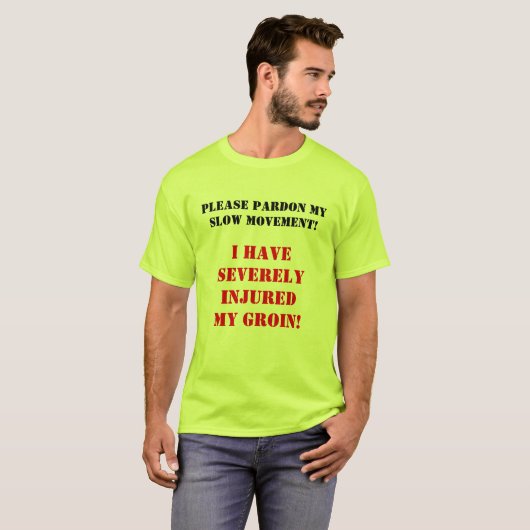"IK HEB MIJN GROIN ERNSTIG VERWONDEN!" T-SHIRT (Voorkant volledig)