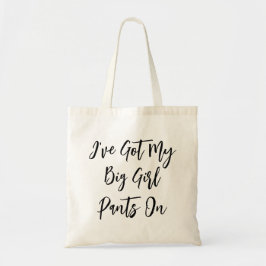 "Ik heb mijn grote meisjesbroek aan" Quote Canvas Tote Bag