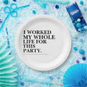 Ik heb mijn hele leven voor dit feest gewerkt papieren bordje (Feest)