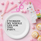 Ik heb mijn hele leven voor dit feest gewerkt papieren bordje (Feest)