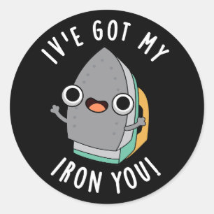 Ik heb mijn Iron You Funny Appliance Pun Dark BG Ronde Sticker