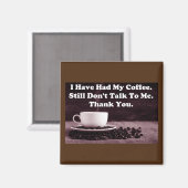 Ik heb mijn koffie gehad magneet (Voorkant / Achterkant)