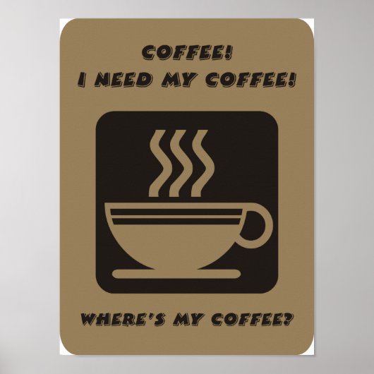 Ik heb mijn koffie-poster nodig poster (Voorkant)
