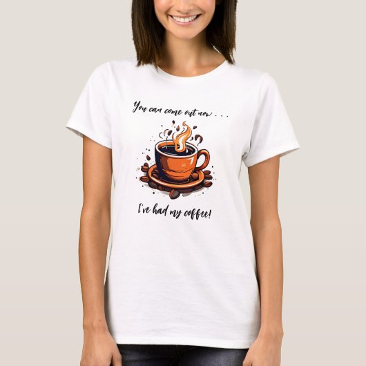 Ik heb mijn koffiekopje koffie gehad t-shirt (Voorkant)