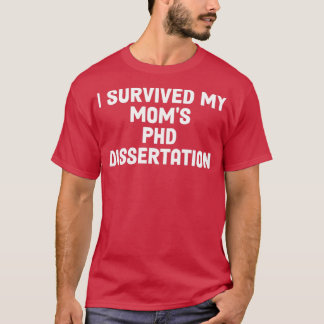 Ik heb mijn Moms PHD Dissertation overleefd 5 T-shirt