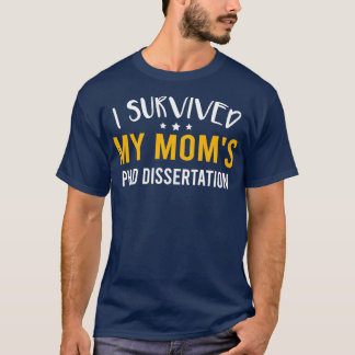 Ik heb mijn Momx27s PhD Dissertation Funny Docto o T-shirt