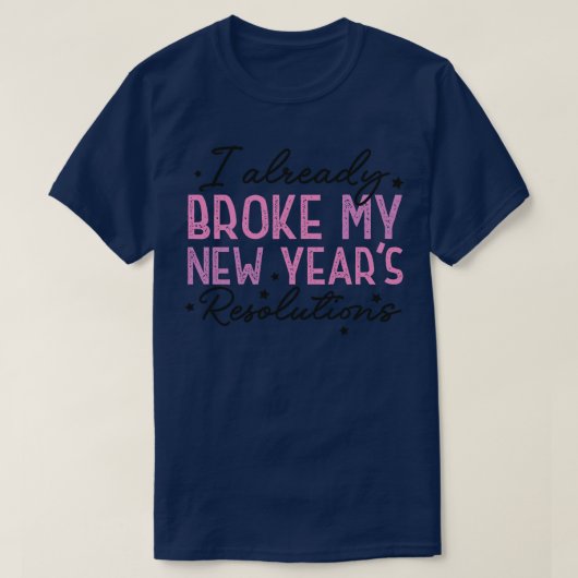 Ik heb mijn Nieuwjaarsresoluties 2 al gebroken T-shirt (Design voorkant)
