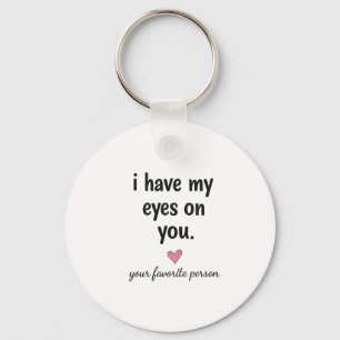 Ik Heb Mijn Ogen Op Jou Cadeaudesign Sleutelhanger