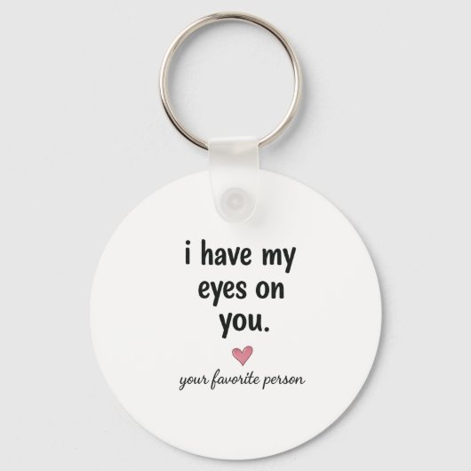 Ik Heb Mijn Ogen Op Jou Cadeaudesign Sleutelhanger (Voorkant)