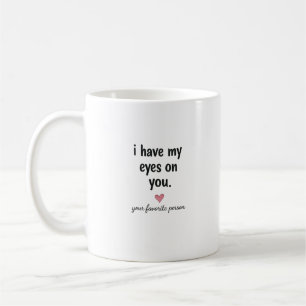 Ik heb mijn ogen op jou Funny Love Quote Design Koffiemok