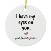 Ik Heb Mijn Ogen Op Jou Keramische Ornament Cadeau