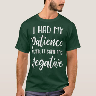 Ik heb mijn patiënt negatief laten testen t-shirt