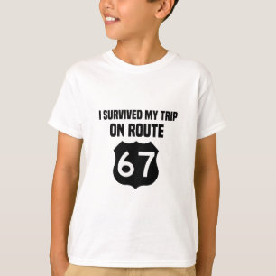 Ik heb mijn reis op Route 67 overleefd T-shirt