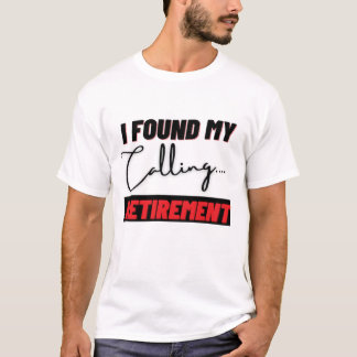 Ik Heb Mijn Roeping Pensioen T-shirt