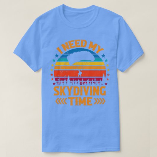 Ik heb mijn Skydiving Time Skydiver Shirt nodig (Design voorkant)
