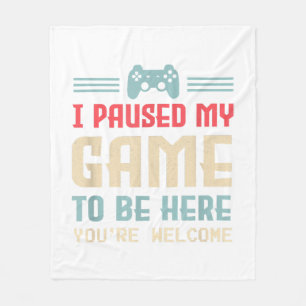 Ik heb mijn spel gepauzeerd om hier te zijn graag  fleece deken
