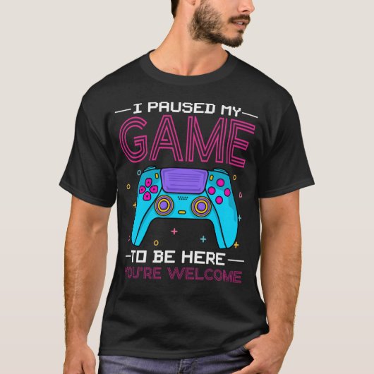 Ik heb mijn spel gepauzeerd om hier te zijn, graag t-shirt (Voorkant)