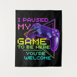 Ik heb mijn spel gepauzeerd om hier te zijn, graag wandkleed