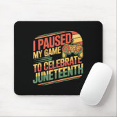 Ik heb mijn spel gepauzeerd om Juneteenth Independ Muismat (Met muis)