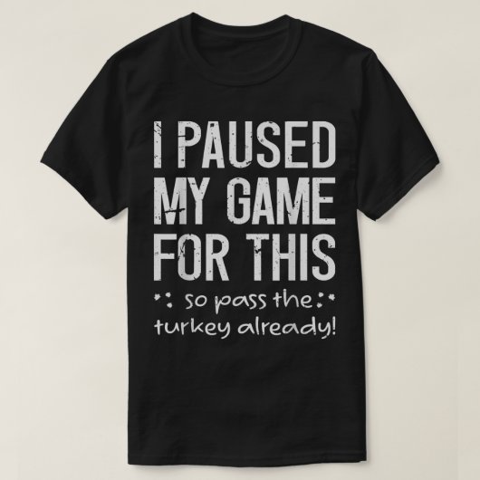 Ik heb mijn spel hiervoor onderbroken en het Turki T-shirt (Design voorkant)