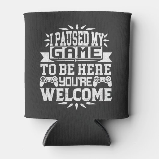 Ik heb mijn spel onderbroken om hier te zijn. blikjeskoeler (Voorkant)