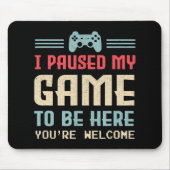 Ik heb mijn spel onderbroken om hier te zijn... ju muismat (Voorkant)