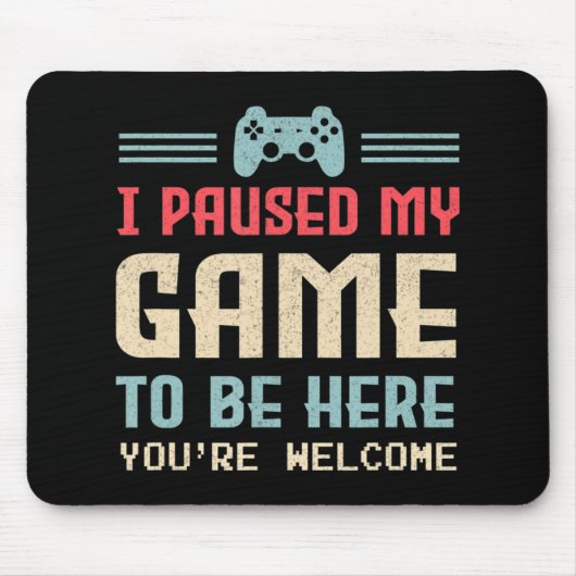 Ik heb mijn spel onderbroken om hier te zijn... ju muismat (Voorkant)