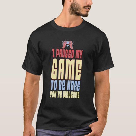 Ik heb mijn spel onderbroken om hier te zijn... ju t-shirt (Voorkant)
