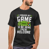 Ik heb mijn spel onderbroken om hier te zijn... ju t-shirt (Voorkant)