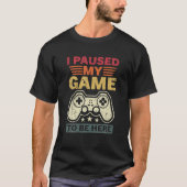 Ik heb mijn spel onderbroken om hier te zijn... ju t-shirt (Voorkant)