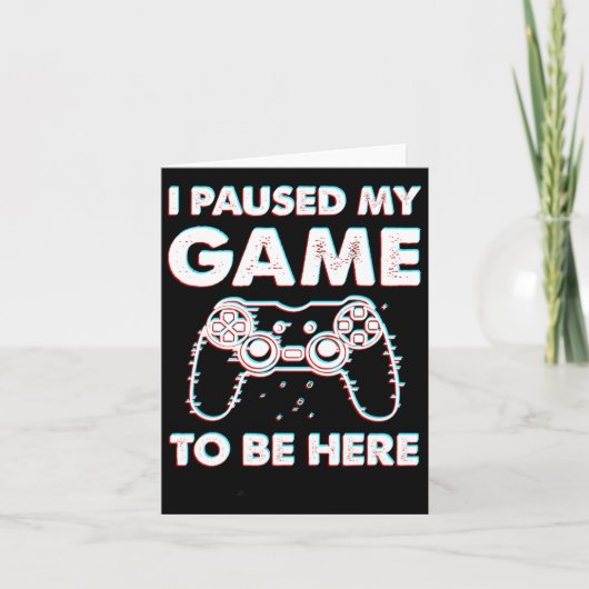 Ik heb mijn spel onderbroken om hier te zijn... kaart (Voorkant)