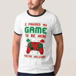 Ik heb mijn spel onderbroken om hier te zijn. t-shirt