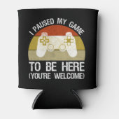 Ik heb mijn spel onderbroken om hier te zijn (u be blikjeskoeler (Voorkant)