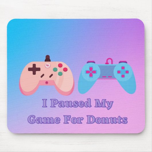 Ik heb mijn spel onderbroken voor Donuts Mousepad Muismat (Voorkant)