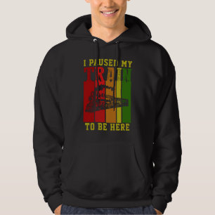 Ik heb mijn trein gepauzeerd om hier te zijn. hoodie