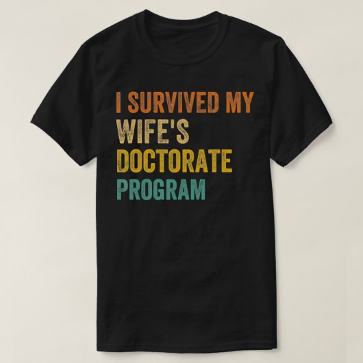 Ik heb mijn vrouw overleefd Doctoraat Programma re T-shirt (Design voorkant)