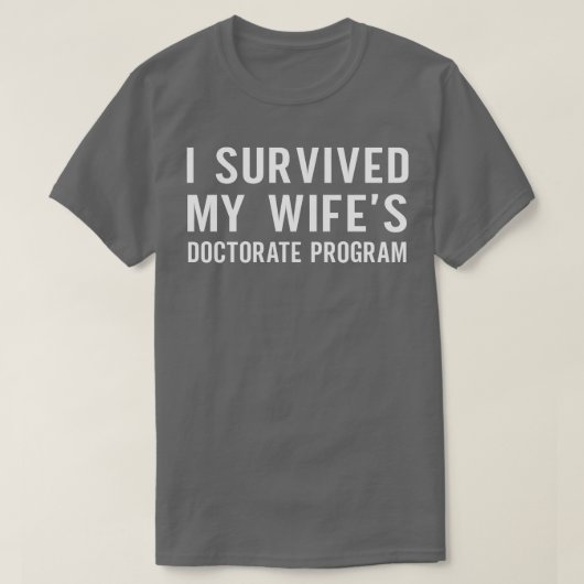 Ik heb mijn Wifes Doctorate Programma overleefd T-shirt (Design voorkant)