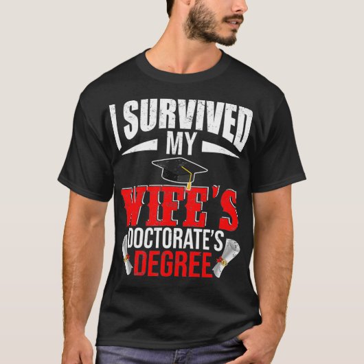 Ik heb mijn Wifes Doctorates Gradua overleefd T-shirt (Voorkant)