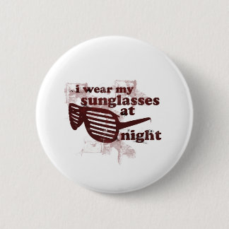Ik heb mijn zonnebril 's nachts Draag Ronde Button 5,7 Cm
