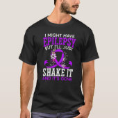 Ik heb misschien epilepsie, maar ik schud het en i t-shirt (Voorkant)