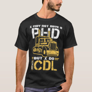 Ik heb misschien geen PHD, maar ik heb wel een CDL T-shirt