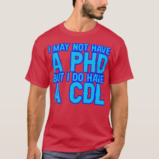 Ik heb misschien geen Phd, maar wel een Cdl 12 T-shirt